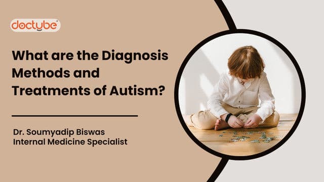 What are the Diagnosis Methods and Treatments of Autism?