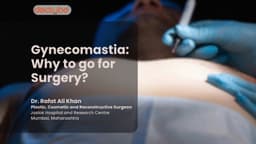Gynecomastia: Why to go for Surgery? Gynecomastia: Why to go for Surgery?