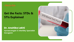 Get the Facts: STDs & STIs Explained Get the Facts: STDs & STIs Explained