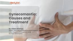 Gynecomastia: Causes and Treatment Gynecomastia: Causes and Treatment