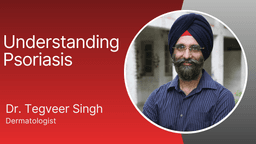 Understanding Psoriasis Understanding Psoriasis