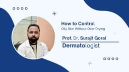 How To Control Oily Skin Without Over-Drying How To Control Oily Skin Without Over-Drying