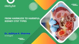 From Harmless to Harmful: Kidney Cyst Types From Harmless to Harmful: Kidney Cyst Types