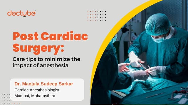 Post cardiac surgery: Care tips to minimize the impact of anesthesia