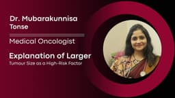 Explanation of Larger Tumour Size as a High-Risk Factor Explanation of Larger Tumour Size as a High-Risk Factor