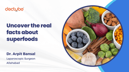 Uncover the Real Facts About Superfoods Uncover the Real Facts About Superfoods