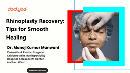 Rhinoplasty Recovery: Tips for Smooth Healing Rhinoplasty Recovery: Tips for Smooth Healing